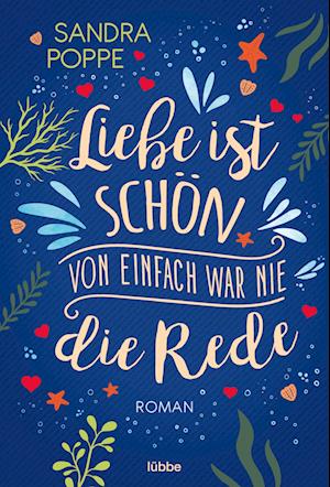 Liebe ist schön, von einfach war nie die Rede - Sandra Poppe - Kirjat - Lübbe - 9783404188550 - perjantai 24. helmikuuta 2023