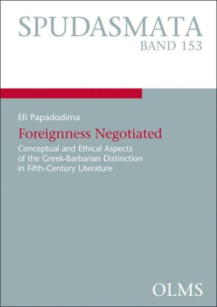Cover for Efi Papadodima · Foreignness Negotiated: Conceptual &amp; Ethical Aspects of the Greek-Barbarian Distinction in Fifth-Century Literature (Paperback Bog) (2013)