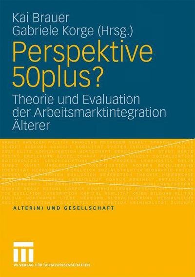 Cover for Kai Brauer · Perspektive 50plus?: Theorie Und Evaluation Der Arbeitsmarktintegration AElterer - Alter (n) Und Gesellschaft (Paperback Book) [2009 edition] (2008)