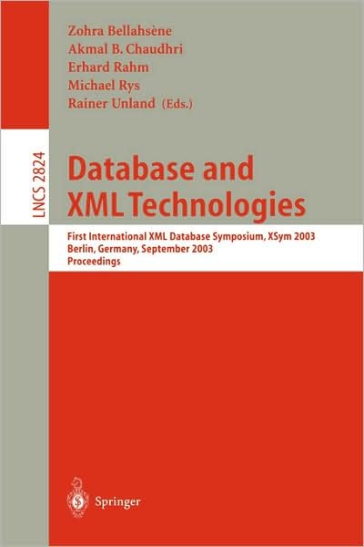 Cover for Zohra Bellahsne · Database and Xml Technologies: First International Xml Database Symposium, Xsym 2003, Berlin, Germany, September 8, 2003, Proceedings - Lecture Notes in Computer Science (Taschenbuch) (2003)