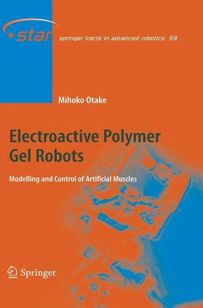 Cover for Mihoko Otake · Electroactive Polymer Gel Robots: Modelling and Control of Artificial Muscles - Springer Tracts in Advanced Robotics (Hardcover Book) [2009 edition] (2010)