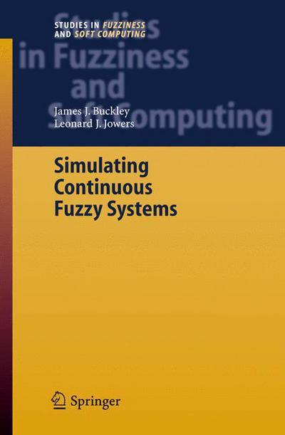 Cover for James J. Buckley · Simulating Continuous Fuzzy Systems - Studies in Fuzziness and Soft Computing (Gebundenes Buch) [2006 edition] (2005)