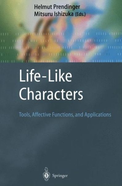 Life-Like Characters: Tools, Affective Functions, and Applications - Cognitive Technologies - Helmut Prendinger - Livros - Springer-Verlag Berlin and Heidelberg Gm - 9783642056550 - 22 de outubro de 2010