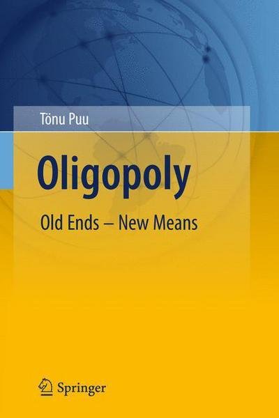 Oligopoly: Old Ends - New Means - Toenu Puu - Books - Springer-Verlag Berlin and Heidelberg Gm - 9783642423550 - October 14, 2014