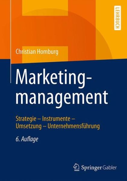 Cover for Christian Homburg · Marketingmanagement: Strategie - Instrumente - Umsetzung - Unternehmensfuhrung (Hardcover Book) (2016)