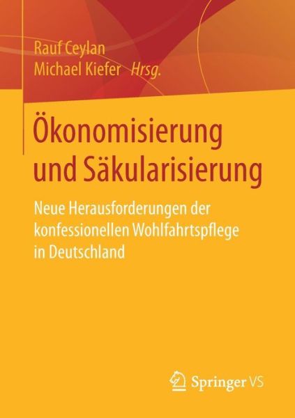 Cover for OEkonomisierung Und Sakularisierung: Neue Herausforderungen Der Konfessionellen Wohlfahrtspflege in Deutschland (Paperback Book) [1. Aufl. 2017 edition] (2016)