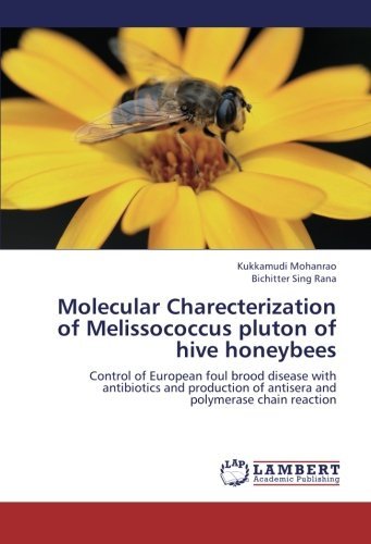 Cover for Bichitter Sing Rana · Molecular Charecterization of Melissococcus Pluton of Hive Honeybees: Control of European Foul Brood Disease with Antibiotics and Production of Antisera and Polymerase Chain Reaction (Paperback Book) (2012)