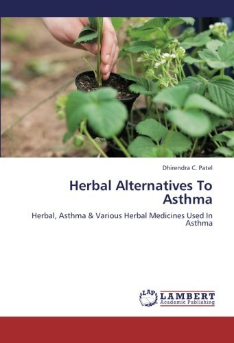 Cover for Dhirendra C. Patel · Herbal Alternatives to Asthma: Herbal, Asthma &amp; Various Herbal Medicines Used in Asthma (Pocketbok) (2012)