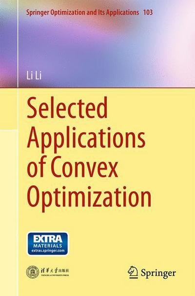 Cover for Li Li · Selected Applications of Convex Optimization - Springer Optimization and Its Applications (Taschenbuch) [2015 edition] (2015)