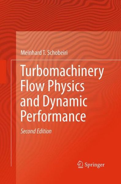 Cover for Meinhard T. Schobeiri · Turbomachinery Flow Physics and Dynamic Performance (Paperback Book) [Softcover reprint of the original 2nd ed. 2012 edition] (2016)