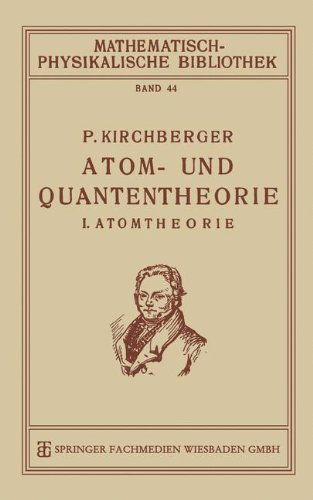 Cover for Paul Kirchberger · Atom- Und Quantentheorie: I. Atomtheorie - Mathematisch-Physikalische Bibliothek (Paperback Book) [1922 edition] (1922)