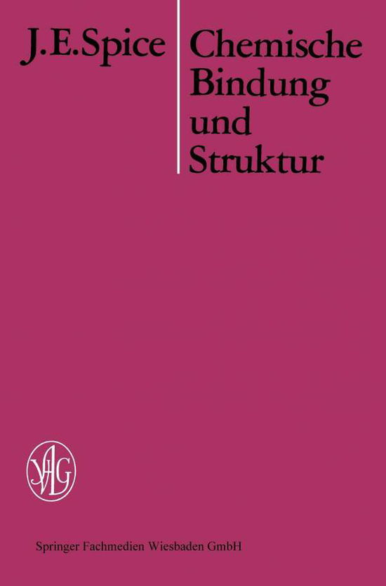 Cover for J E Spice · Chemische Bindung Und Struktur (Paperback Book) [Softcover Reprint of the Original 1st 1971 edition] (1971)