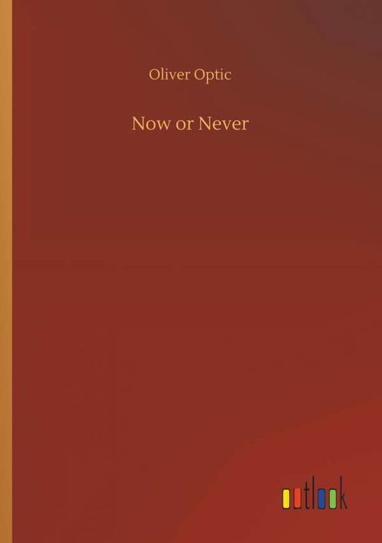 Cover for Optic · Now or Never (Book) (2018)