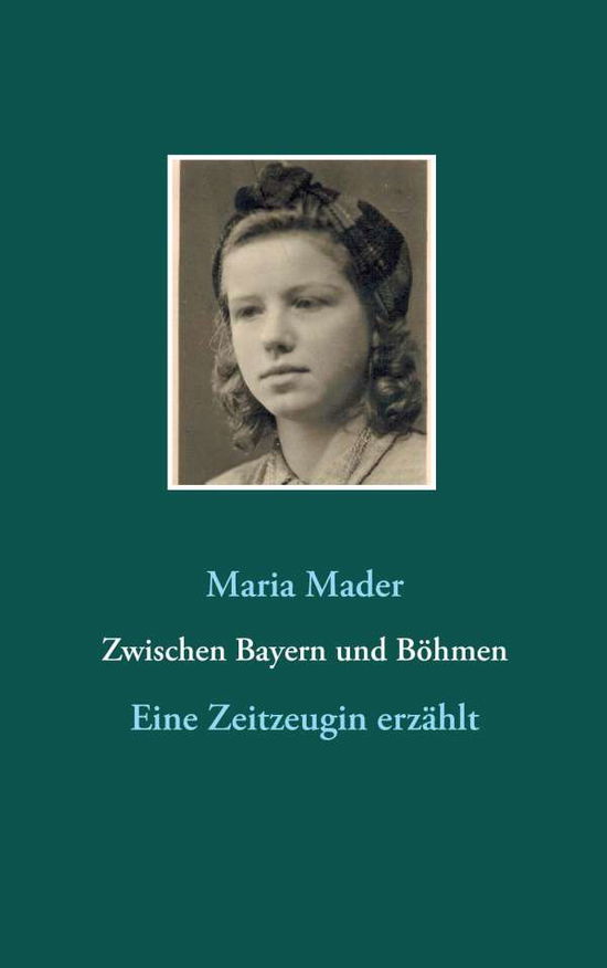Cover for Maria Mader · Zwischen Bayern Und Bohmen (Paperback Book) (2015)