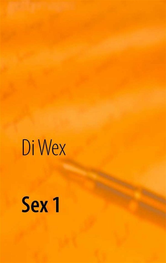 Cover for Die Wex · Sex 1: Sex, seine Geliebte und deren Sohn (Paperback Bog) [German edition] (2014)