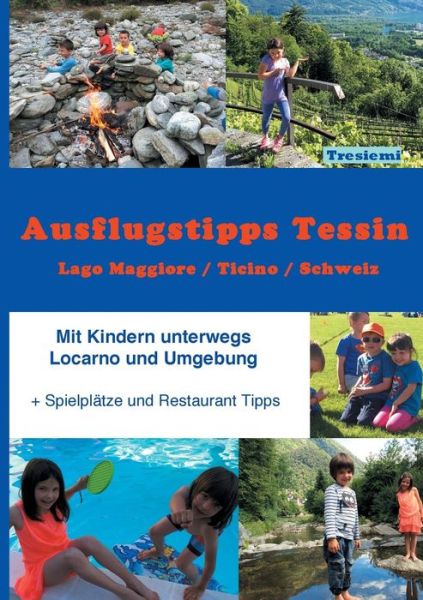 Cover for Nadja Tresiemi · Ausflugstipps Tessin / Mit Kindern Unterwegs / Lago Maggiore-ch (Paperback Book) (2015)