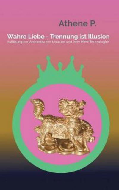 Cover for P. · Wahre Liebe - Trennung ist Illusion (Bog) (2017)