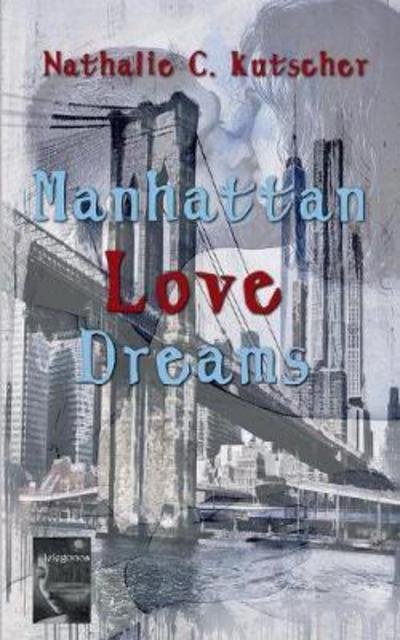 Cover for Kutscher · Manhattan Love Dreams (Book) (2017)
