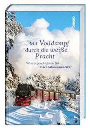 Mit Volldampf durch die weiße Pracht - St. Benno Verlag GmbH - Books - St. Benno Verlag GmbH - 9783746259550 - August 1, 2021