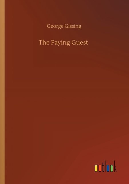 The Paying Guest - George Gissing - Books - Outlook Verlag - 9783752300550 - July 16, 2020