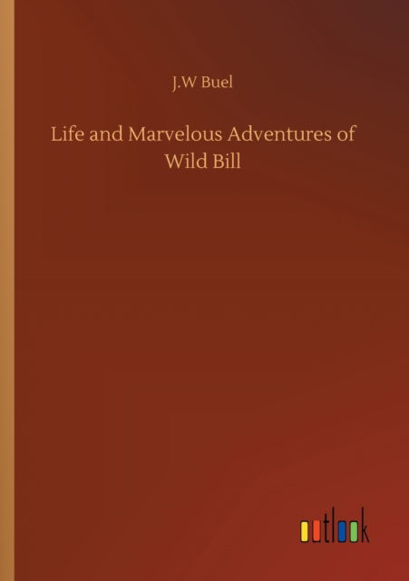 Cover for J W Buel · Life and Marvelous Adventures of Wild Bill (Taschenbuch) (2020)