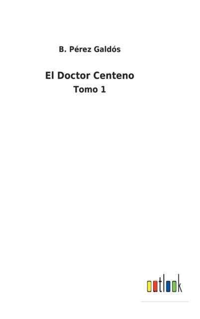 Cover for B Perez Galdos · El Doctor Centeno (Hardcover Book) (2022)