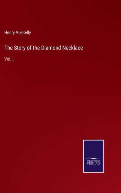 Cover for Henry Vizetelly · The Story of the Diamond Necklace (Hardcover Book) (2021)
