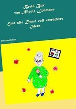 Cover for Lohmann · Berta Bux - Eine alte Dame voll (Book)