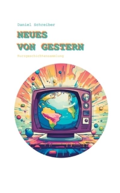 Cover for Daniel Schreiber · Neues von Gestern (Buch) (2023)