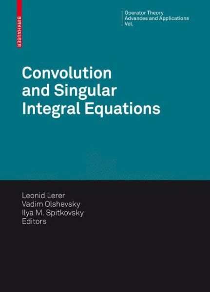 Cover for Leonid Lerer · Convolution Equations and Singular Integral Operators: Selected Papers - Operator Theory: Advances and Applications (Hardcover Book) [2010 edition] (2010)
