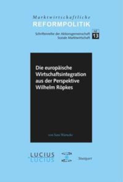 Cover for Sara Warneke · Die europäische Wirtschaftsintegration aus der Perspektive Wilhelm Röpkes (Book) (2013)