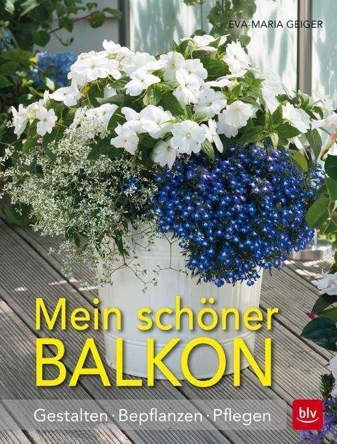 Cover for Geiger · Mein schöner Balkon (Buch)
