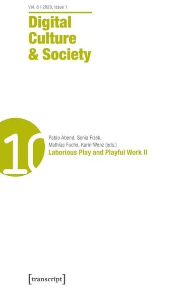 Cover for Pablo Abend · Digital Culture &amp; Society (DCS) Vol. 6, Issue 2 – Laborious Play and Playful Work II - Digital Culture &amp; Society (Paperback Book) (2021)