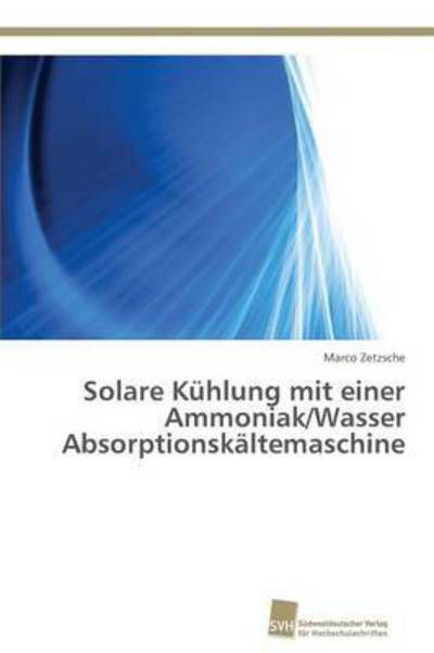 Cover for Zetzsche Marco · Solare Kuhlung Mit Einer Ammoniak / Wasser Absorptionskaltemaschine (Pocketbok) (2013)