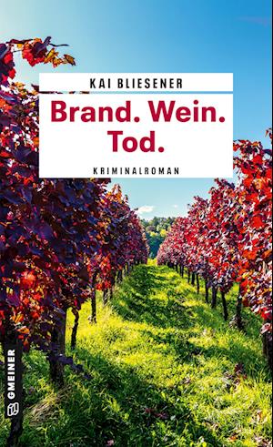 Brand. Wein. Tod. - Kai Bliesener - Books - Gmeiner-Verlag - 9783839207550 - April 9, 2025