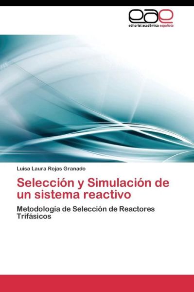 Cover for Rojas Granado Luisa Laura · Seleccion Y Simulacion De Un Sistema Reactivo (Taschenbuch) (2011)