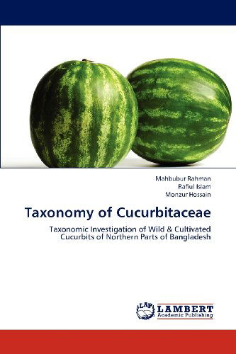 Cover for Monzur Hossain · Taxonomy of Cucurbitaceae: Taxonomic Investigation of Wild &amp; Cultivated Cucurbits of Northern Parts of Bangladesh (Paperback Book) (2013)