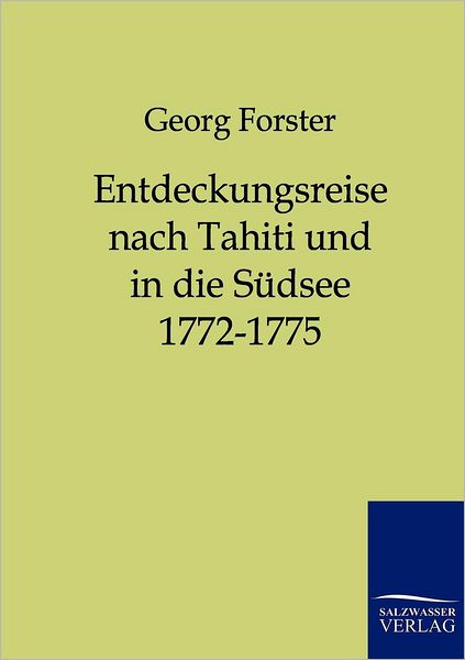 Cover for Georg Forster · Entdeckungsreise nach Tahiti und in die Sudsee 1772-1775 (Paperback Book) [German, Reproduktion Des Originals. edition] (2011)