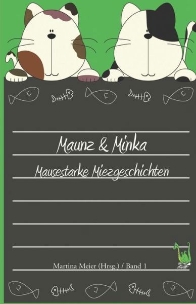 Cover for Martina Meier (Hrsg ) · Maunz &amp; Minka - Mausestarke Miezgeschichten Band 1 (Paperback Book) (2013)