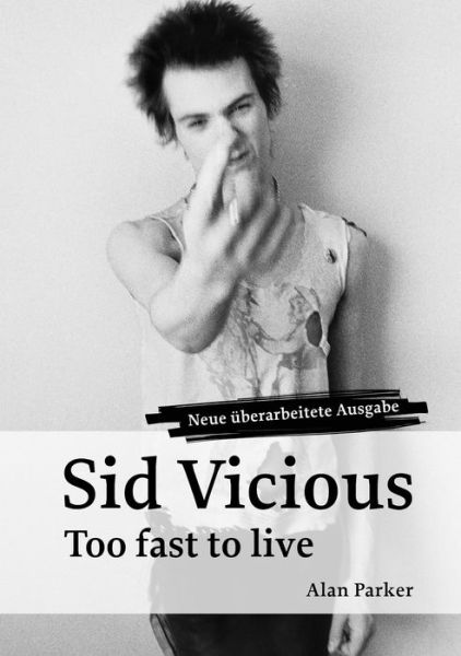 Cover for Parker · Sid Vicious, Too fast to live . (Book)