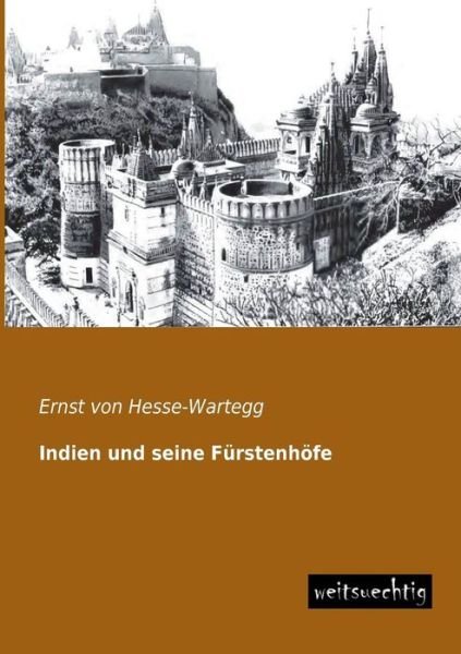 Cover for Ernst Von Hesse-wartegg · Indien Und Seine Fuerstenhoefe (Paperback Book) [German edition] (2013)