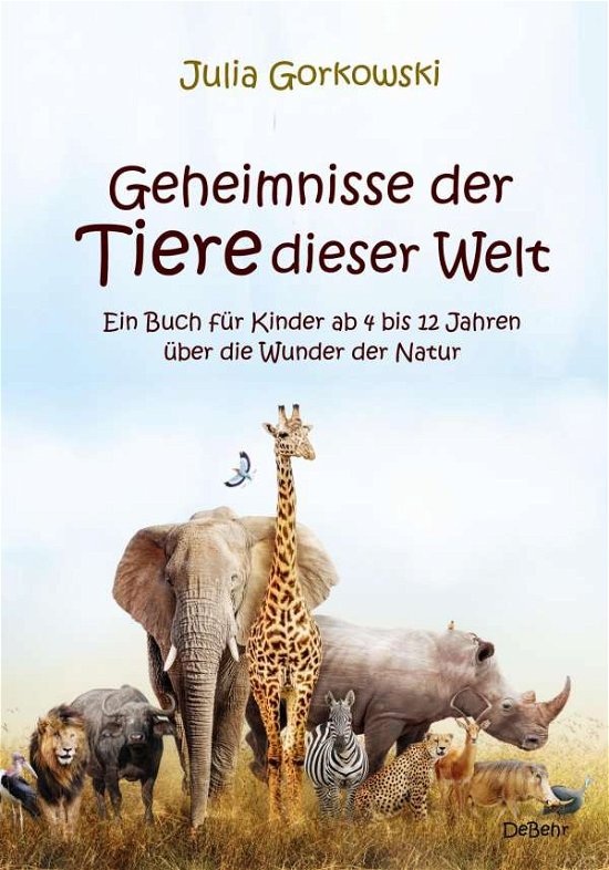 Geheimnisse der Tiere dieser Welt - Ein Buch f?r Kinder ab 4 bis 12 Jahren ?ber die Wunder der Natur -  - Bøker -  - 9783957538550 - 