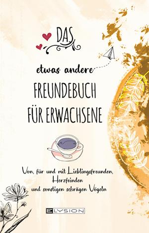 DAS etwas andere FREUNDEBUCH FÜR ERWACHSENE - Ulrike Kleinert - Książki - Elysion-Books - 9783960002550 - 16 lutego 2023