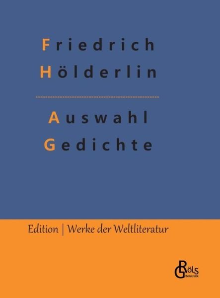 Auswahl Gedichte - Friedrich Hölderlin - Boeken - Gröls Verlag - 9783966378550 - 5 oktober 2022