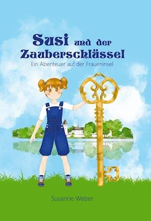 Susi und der Zauberschlüssel - Susanne Weber - Livros - Weber, Susanne Verlag - 9783981889550 - 1 de março de 2020