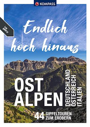 KOMPASS Endlich Hoch hinaus - Ostalpen - Raphaela Moczynski - Books - Kompass Karten GmbH - 9783991213550 - May 4, 2022