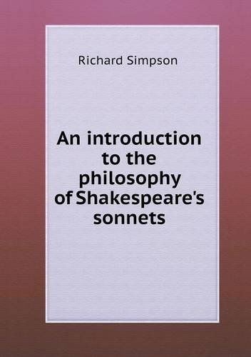 Cover for Richard Simpson · An Introduction to the Philosophy of Shakespeare's Sonnets (Paperback Book) (2013)