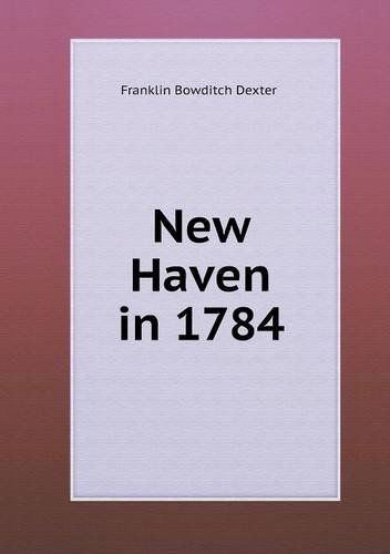 Cover for Franklin Bowditch Dexter · New Haven in 1784 (Paperback Book) (2013)