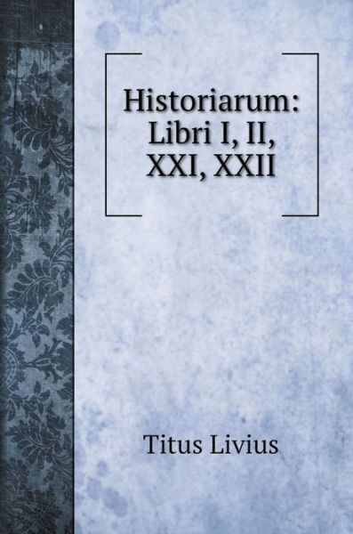 Cover for Titus Livius · Historiarum (Hardcover Book) (2020)