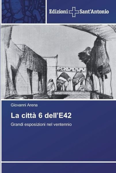 Cover for Giovanni Arena · La citta 6 dell'E42 (Paperback Book) (2018)
